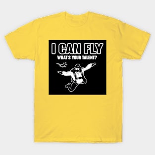 I can fly what's your talent (black) T-Shirt
